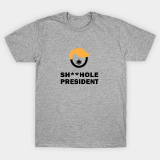 Sh**hole President T-Shirt